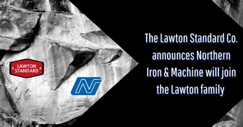 The Lawton Standard Co. announces Northern Iron & Machine …