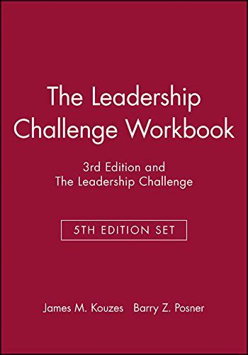 The Leadership Challenge Workbook 3rd Edition And The Leadership Challenge 5th Edition