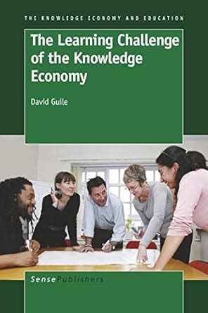 The Learning Challenge Of The Knowledge Economy