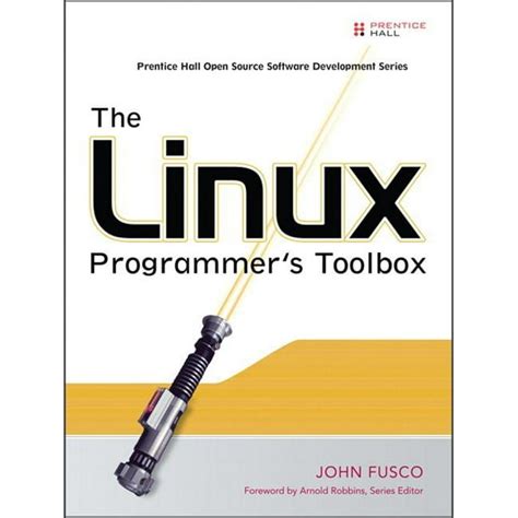 The Linux Programmer's Toolbox by John Fusco (2007-03-16)