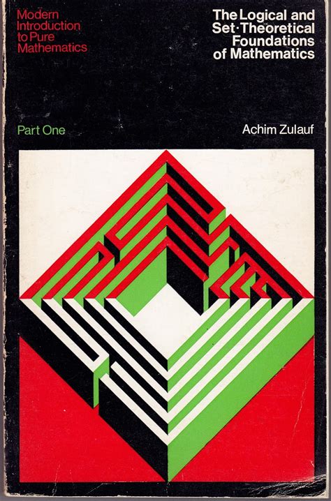 The Logical And Set Theoretical Foundations Of Mathematics
