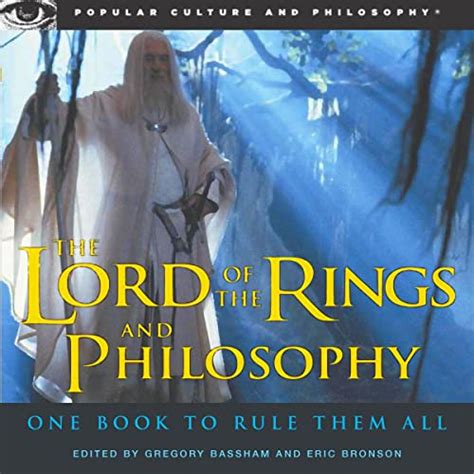 The Lord of the Rings and Philosophy: One Book to Rule Them All