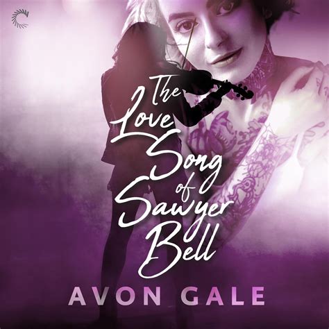 The Love Song of Sawyer Bell by Avon Gale Foyles