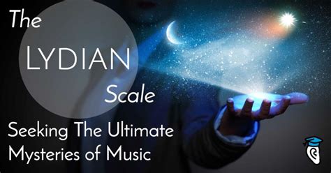 The Lydian Scale: Seeking The Ultimate Mysteries of Music