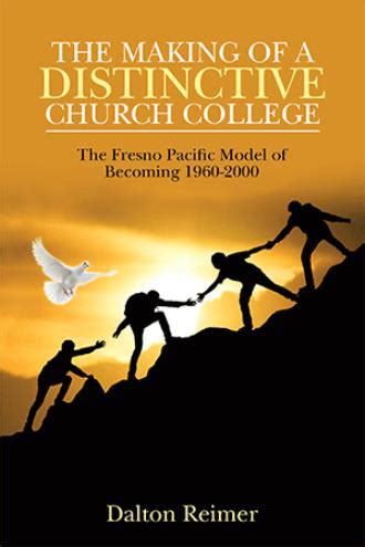 The Making of a Distinctive Church College By Dalton Reimer