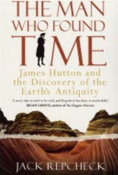 The Man Who Found Time: James Hutton And The Discovery Of ...