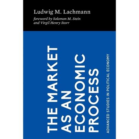 The Market as an Economic Process - Ludwig M. Lachmann