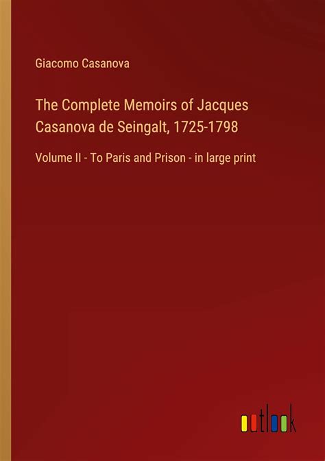 The Memoirs of Jacques Casanova de Seingalt, 1725 …