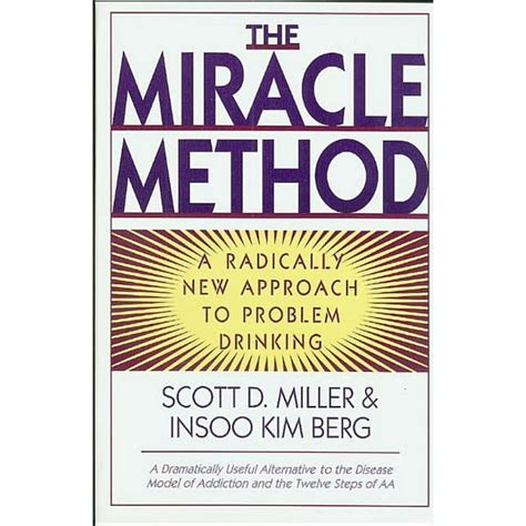 The Miracle Method: A Radically New Approach to Problem Drinking