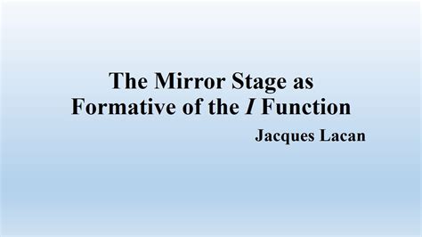 The Mirror Stage as Formative of the / Function