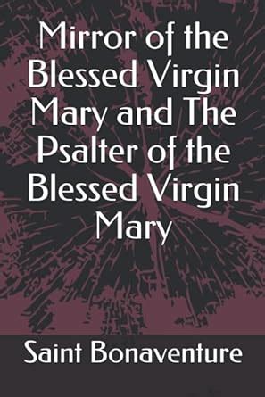 The Mirror of the Blessed Virgin Mary And The Psalter O…