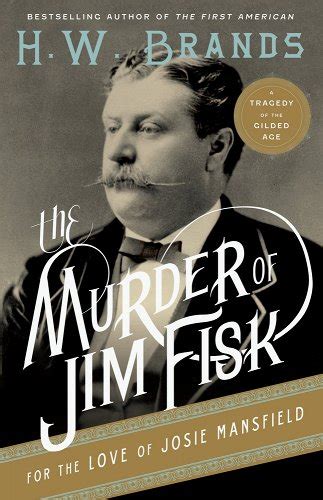 The Murder of Jim Fisk for the Love of Josie Mansfield:…