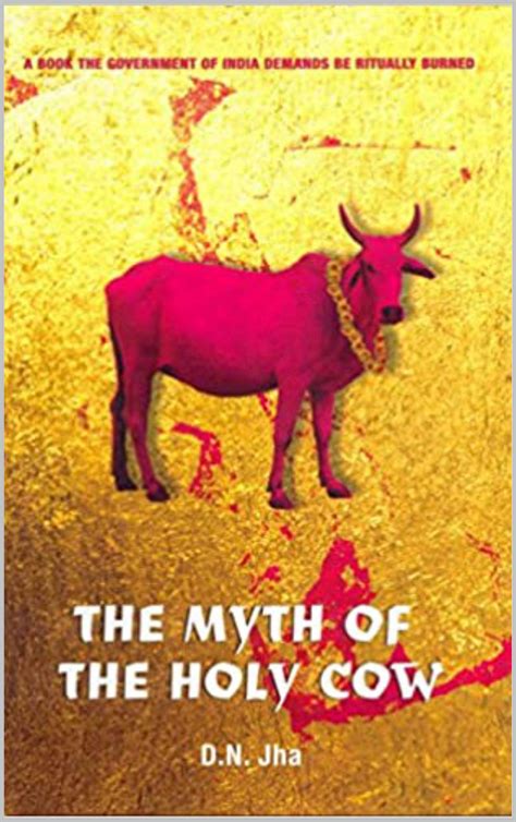 The Myth Of the Holy Cow : D.N Jha - Internet Archive