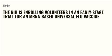 The NIH is enrolling volunteers in an early-stage trial for an mRNA-based universal flu vaccine