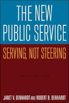 The New Public Service Serving, Not Steering Janet V