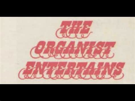 The Organist Entertains (1st edition) - YouTube