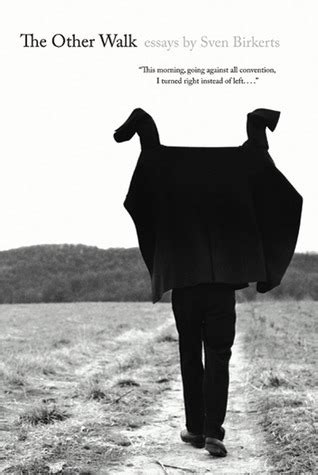 The Other Walk: Essays by Sven Birkerts Goodreads