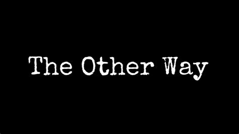 The Other Way - YouTube