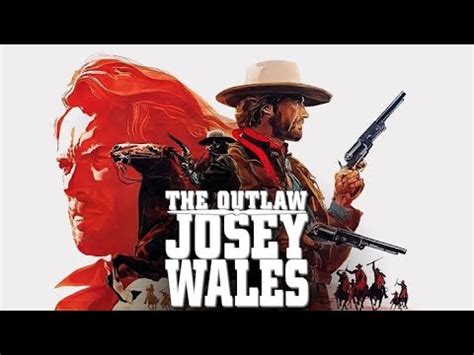 The Outlaw Josey Wales full movie 1976 - YouTube