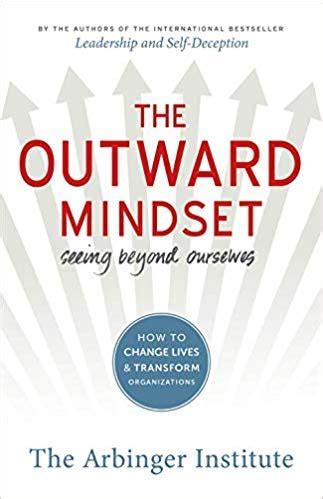 The Outward Mindset: Seeing Beyond Ourselves - Goodreads