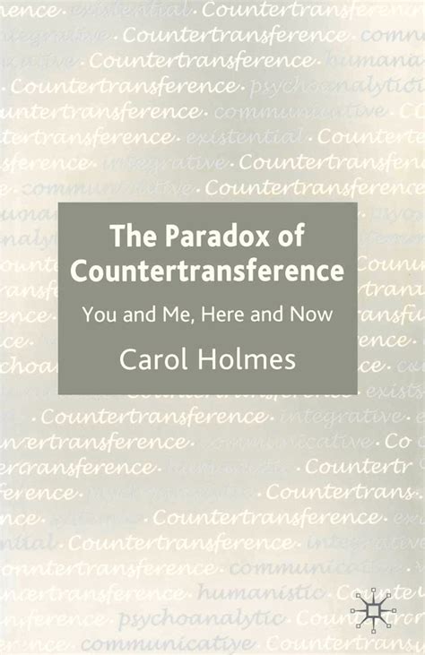 The Paradox Of Countertransference You And Me Here And Now