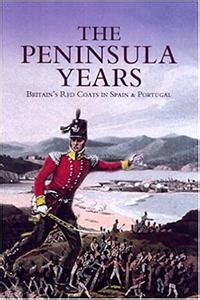 The Peninsula Years Britain s Red Coats in Spain Portugal