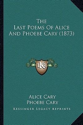 The Poems of Alice and Phoebe Cary by Alice Cary Goodreads