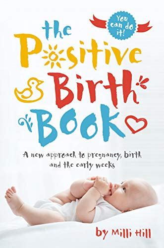 The Positive Birth Book By Milli Hill Used 9781780664309