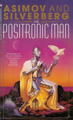 The Positronic Man (Robot, #0.6) by Isaac Asimov