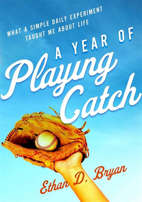 The Power of Play: A Year of Playing Catch, with Ethan Bryan