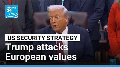 The President attacks European values in new security plan