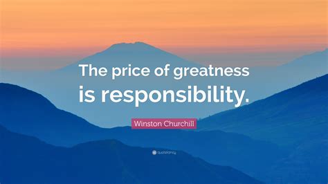 The Price Of Greatness Is Responsibility