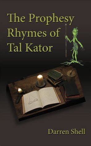 The Prophesy Rhymes of Tal Kator by Darren Shell Goodreads