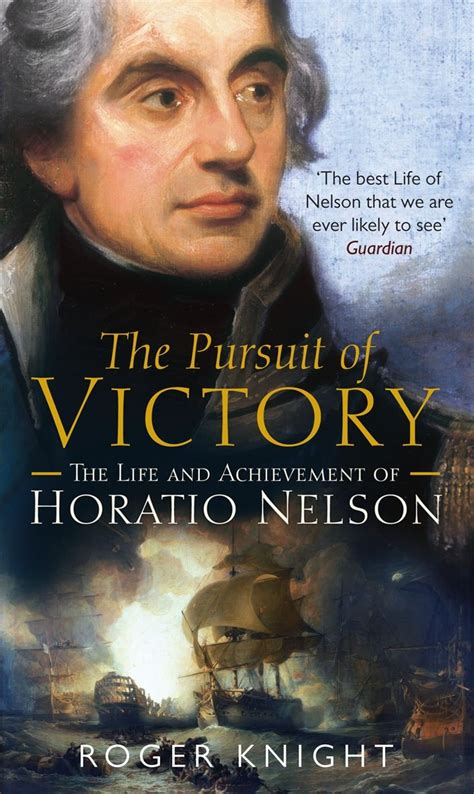 The Pursuit of Victory: The Life and Achievement of Horatio ...