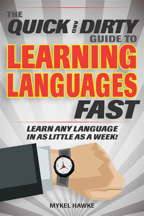 The Quick And Dirty Guide To Learning Languages Fast Learn Any Language In As Little As A Week