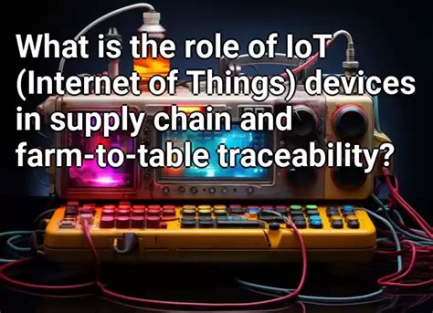 The Role of DApps and IoT in Enhancing Traceability