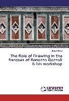 The Role of Drawing in the Frescoes of Benozzo Gozzoli and in ...