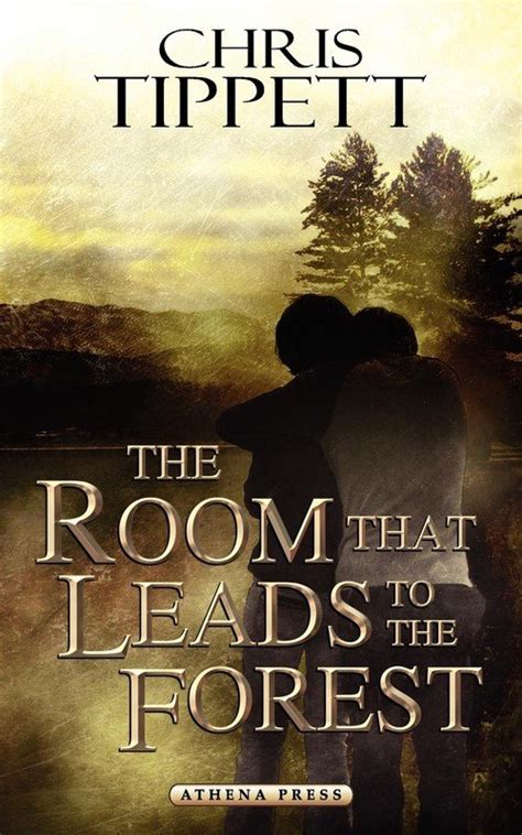 The Room That Leads To The Forest Chris Tippett