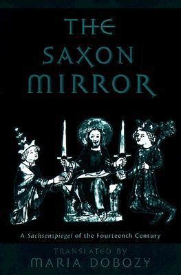 The Saxon Mirror: a "Sachsenspiegel" of the Fourteenth Century