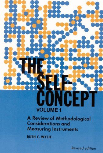 The Self Concept Revised Edition Volume 1 A Review Of Methodological Considerations And Measuring