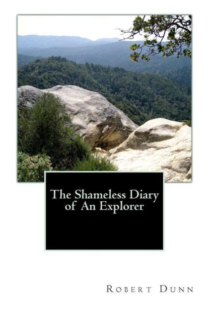 The Shameless Diary of an Explorer by Robert Dunn