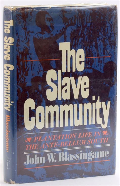 The Slave Community: Plantation Life in the Ante-Bellum