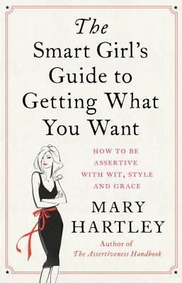 The Smart Girls Guide To Getting What You Want