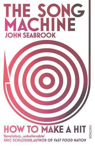 The Song Machine How To Make A Hit By John Seabrook