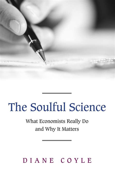 The Soulful Science What Economists Really Do And Why It Mattersscience With Adaptive Optics