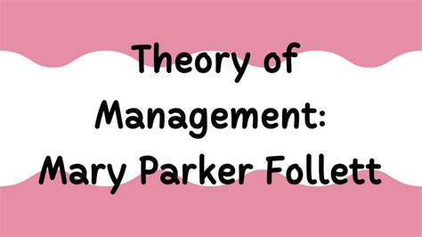 The Theory Of Management By Mary Parker Follett, Fredrick.