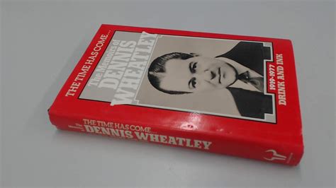 The Time Has Come. . . The Memoirs Of Dennis Wheatley:…