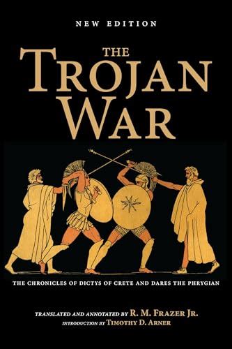 The Trojan War: The Chronicles of Dictys of Crete and D…