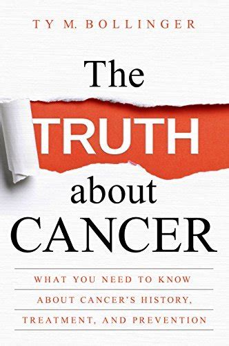 The Truth about Cancer by Ty M. Bollinger Goodreads