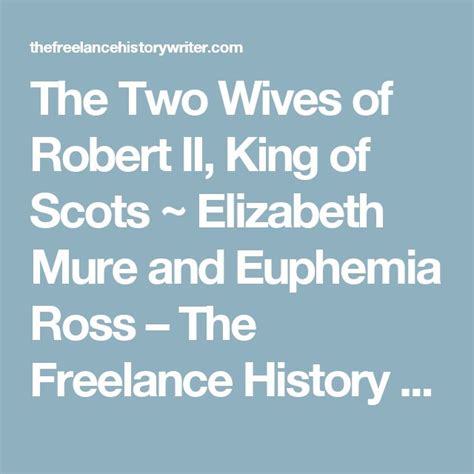 The Two Wives of Robert II, King of Scots - The Freelance History …